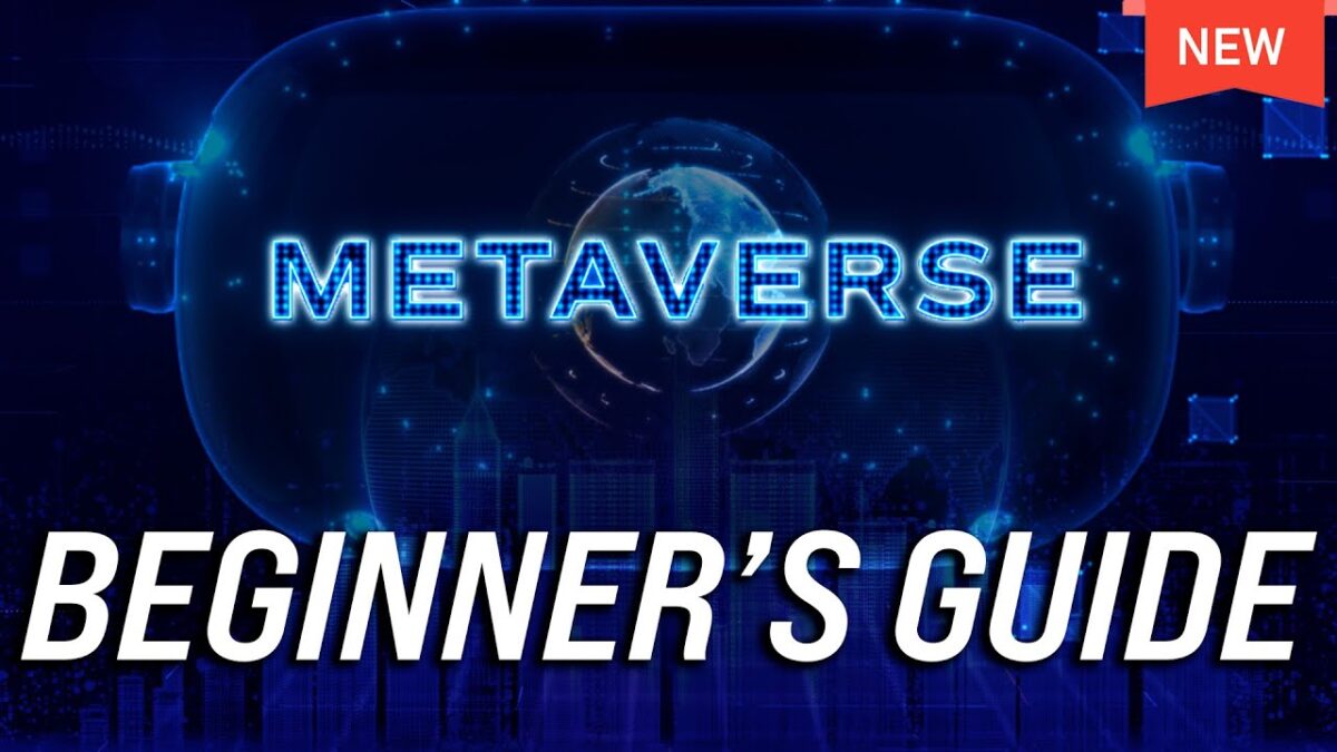 The Ultimate Beginner’s Guide To Metaverse